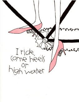 I Ride Come Heels or High Water