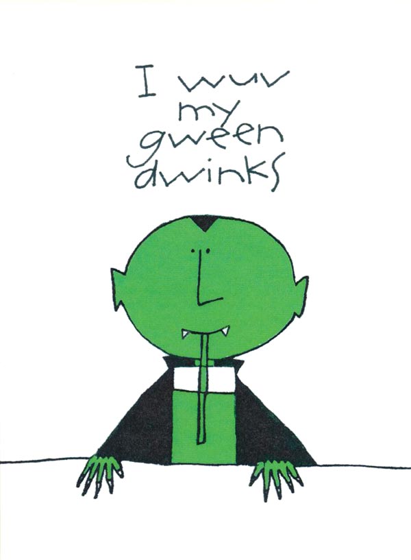 I Wuv My Gween Dwinks - Halloween greeting card